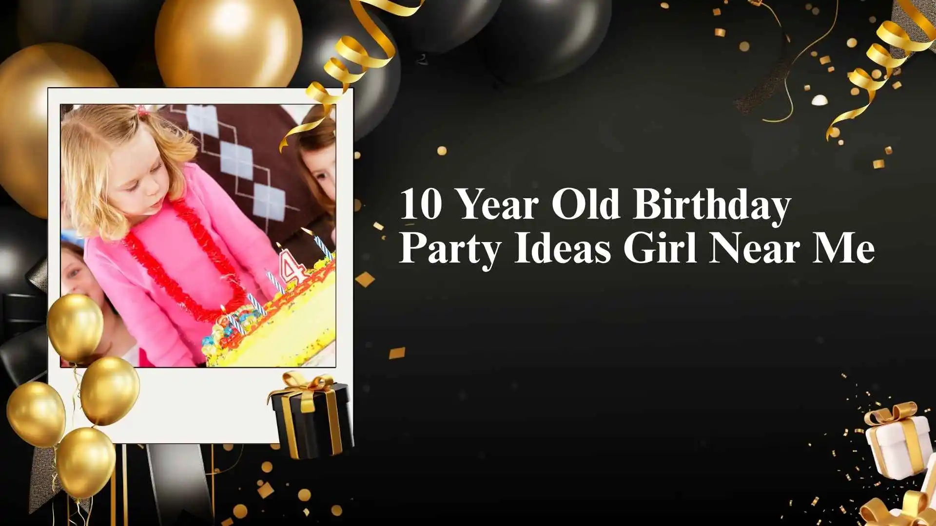 10 Year Old Birthday Party Ideas Girl Near Me